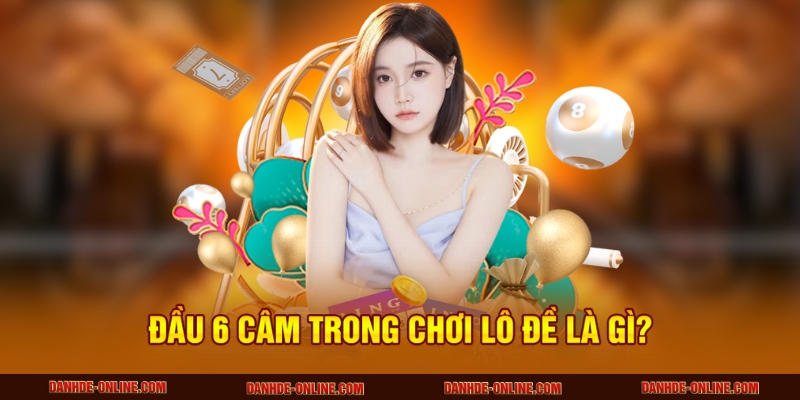 Đầu 6 Câm Là Gì? Mẹo Đánh Lô Chuẩn Từ Lô Đề Online 1 Đầu 6 câm trong chơi lô đề là gì?