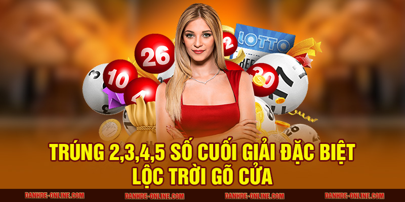 Trúng 2,3,4,5 số cuối giải đặc biệt