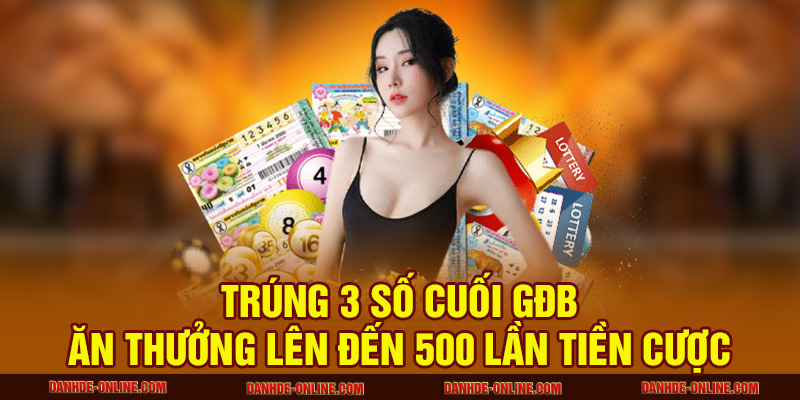 Trúng 2,3,4,5 Số Cuối Giải Đặc Biệt - Lộc Trời Gõ Cửa 2 Trúng 3 số cuối GĐB ăn thưởng lên đến 500 lần tiền cược
